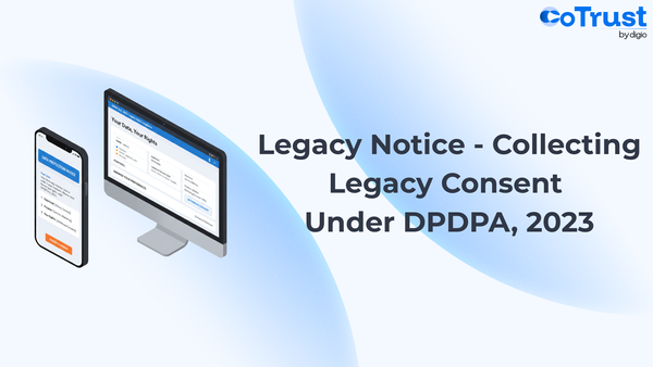 Legacy Notice | Collecting Legacy Content Under DPDPA